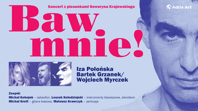 Plakat wydarzenia:  Baw mnie! Koncert z piosenkami Seweryna Krajewskiego  
